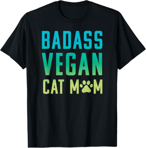 Badass Vegan Cat Mom Shirt : Cute Vegan Shirt for Cat Lovers... - Image 2